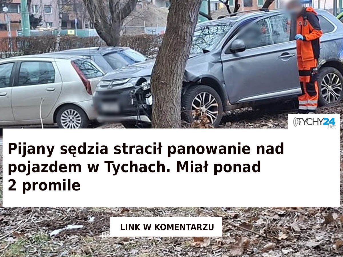 Pijany sędzia stracił panowanie nad pojazdem w Tychach. Sprawę przejęła prokuratura z Katowic